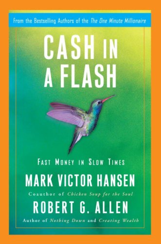 Cash in a Flash: Fast Money in Slow Times Business, Finance & Career