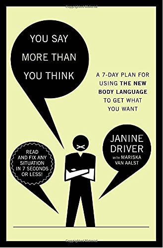 You Say More Than You Think: A 7-Day Plan For Using the New Body Language to Get What You Want book