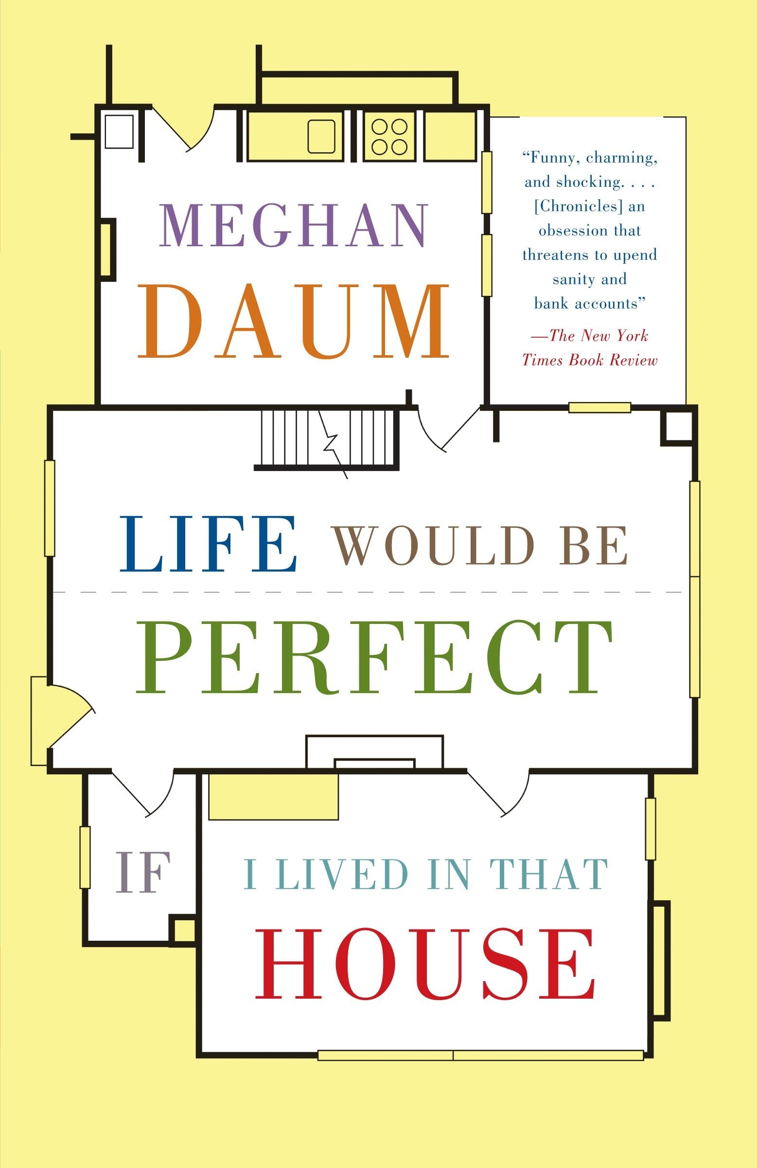 Life Would Be Perfect If I Lived in That House: A Memoir Art & Literature