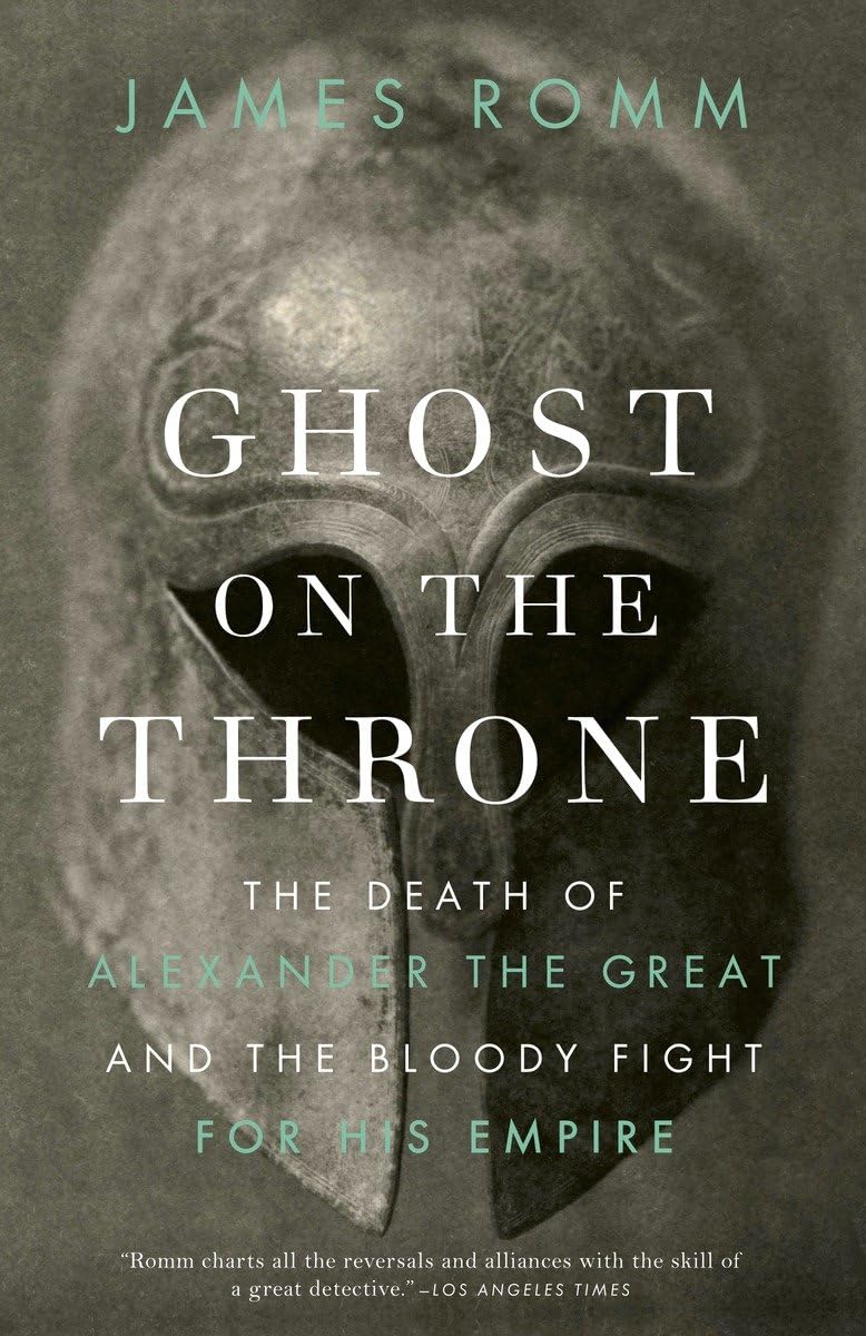 Ghost on the Throne: The Death of Alexander the Great and the Bloody Fight for His Empire Social Sciences