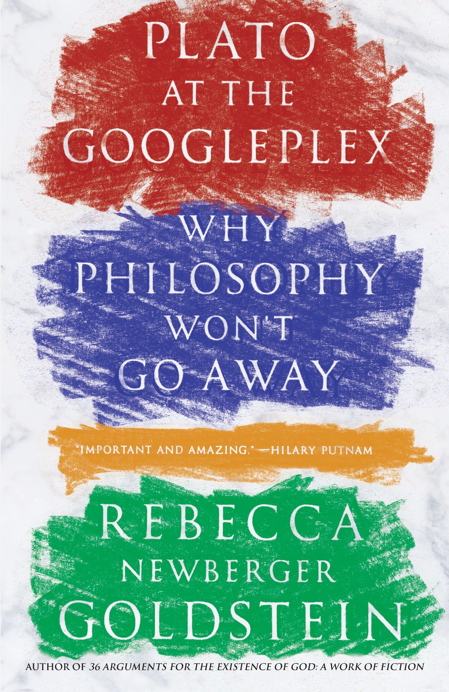 Plato at the Googleplex: Why Philosophy Won't Go Away Philosophy