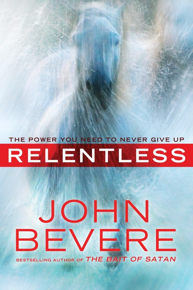 Relentless: The Power You Need to Never Give Up book