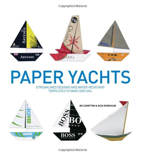 Paper Yachts: Streamlined Designs and Water Resistant Templates to Make and Sail Hobbies & Crafts