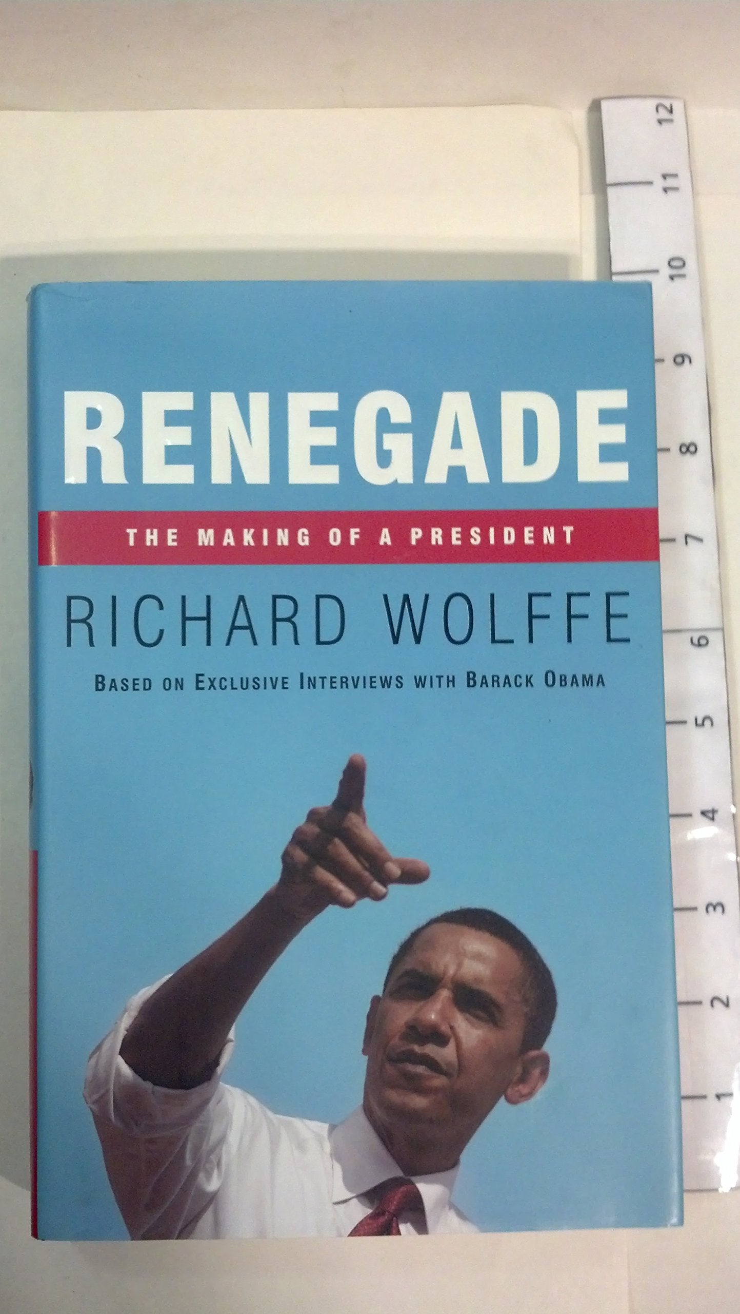 Renegade: The Making of a President Politics & History