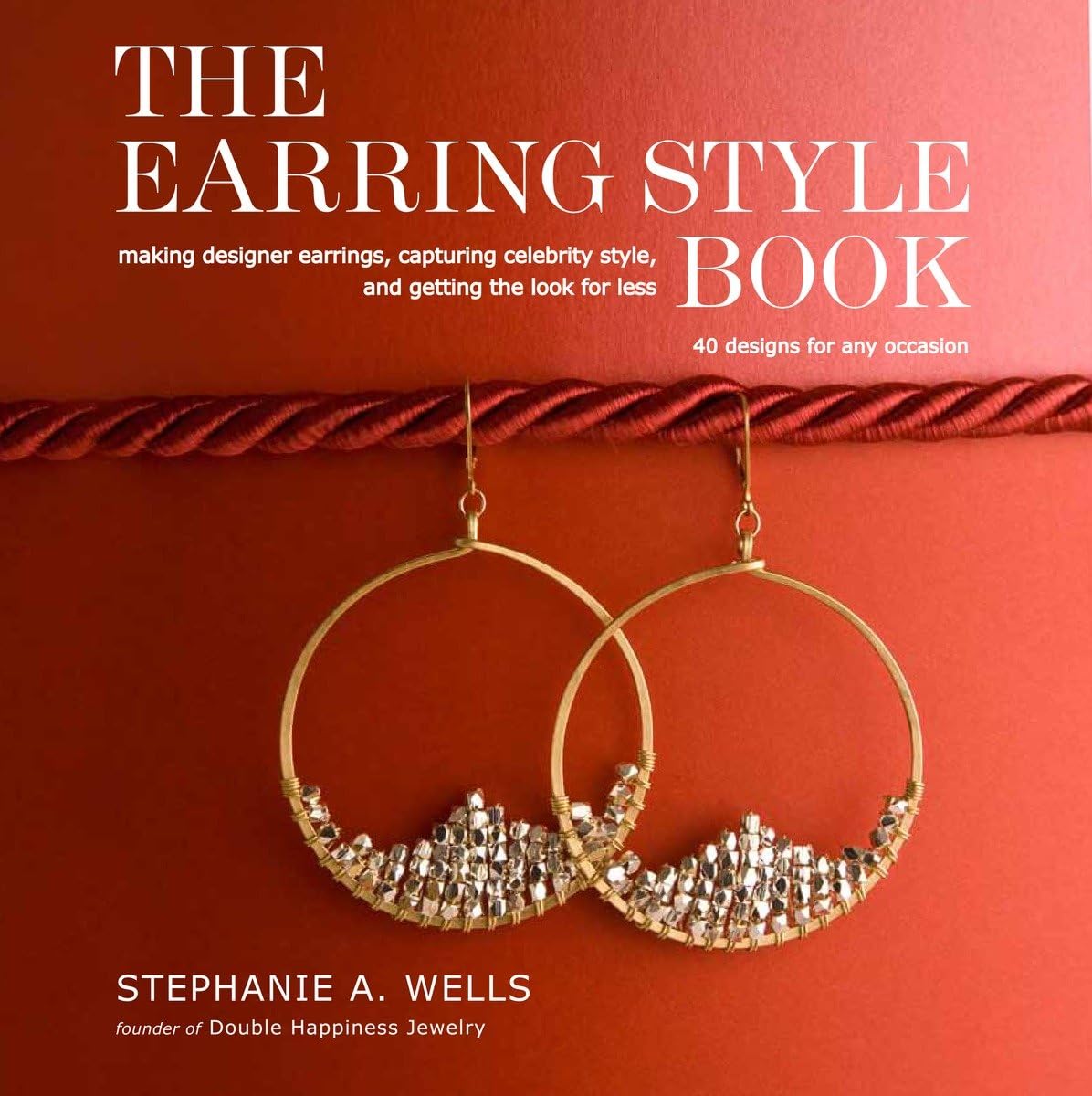 The Earring Style Book: Making Designer Earrings, Capturing Celebrity Style, and Getting the Look for Less Film, Art & Culture