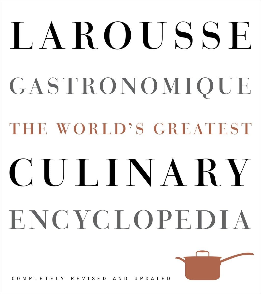 Larousse Gastronomique: The World's Greatest Culinary Encyclopedia Leisure, Home & Garden