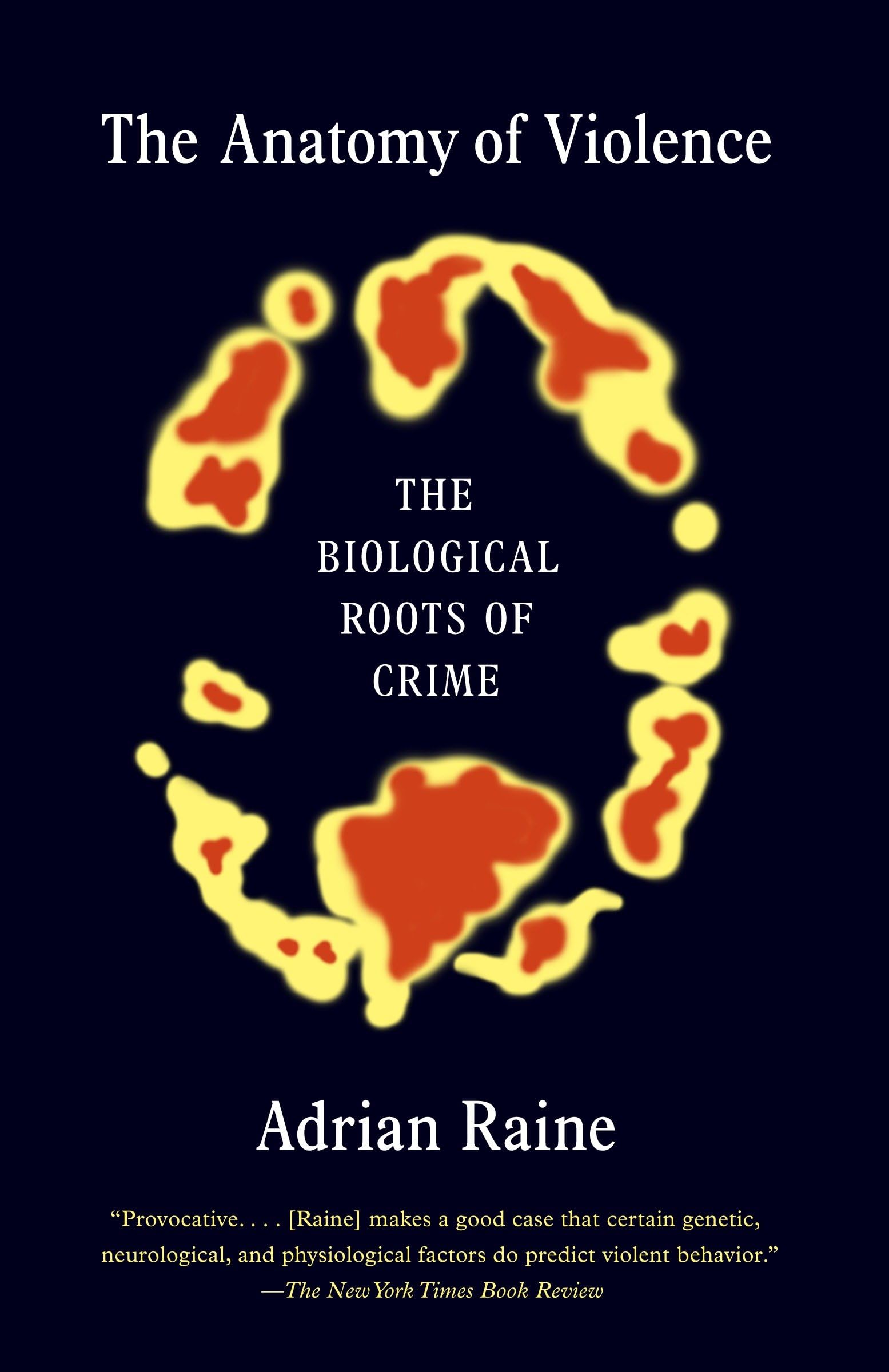 The Anatomy of Violence: The Biological Roots of Crime Law