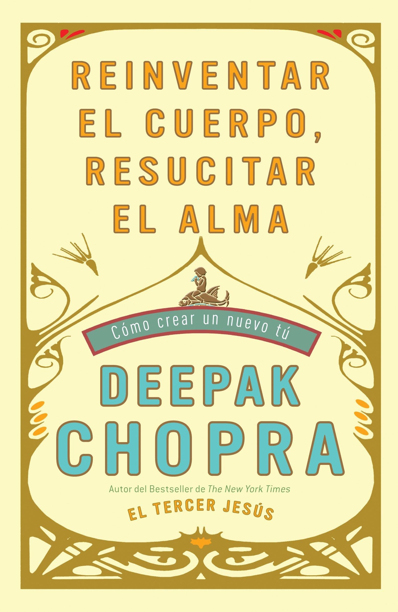 Reinventar El Cuerpo, Resucitar El Alma: Como Crear Un Nuevo Tu: Como crear un nuevo tu/ How to Create a New You (Vintage Espanol) Business, Finance & Career