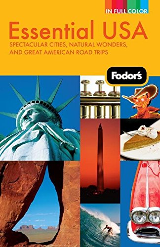 Fodor's Essential USA: Spectacular Cities, Natural Wonders, and Great American Road Trips Leisure, Home & Garden