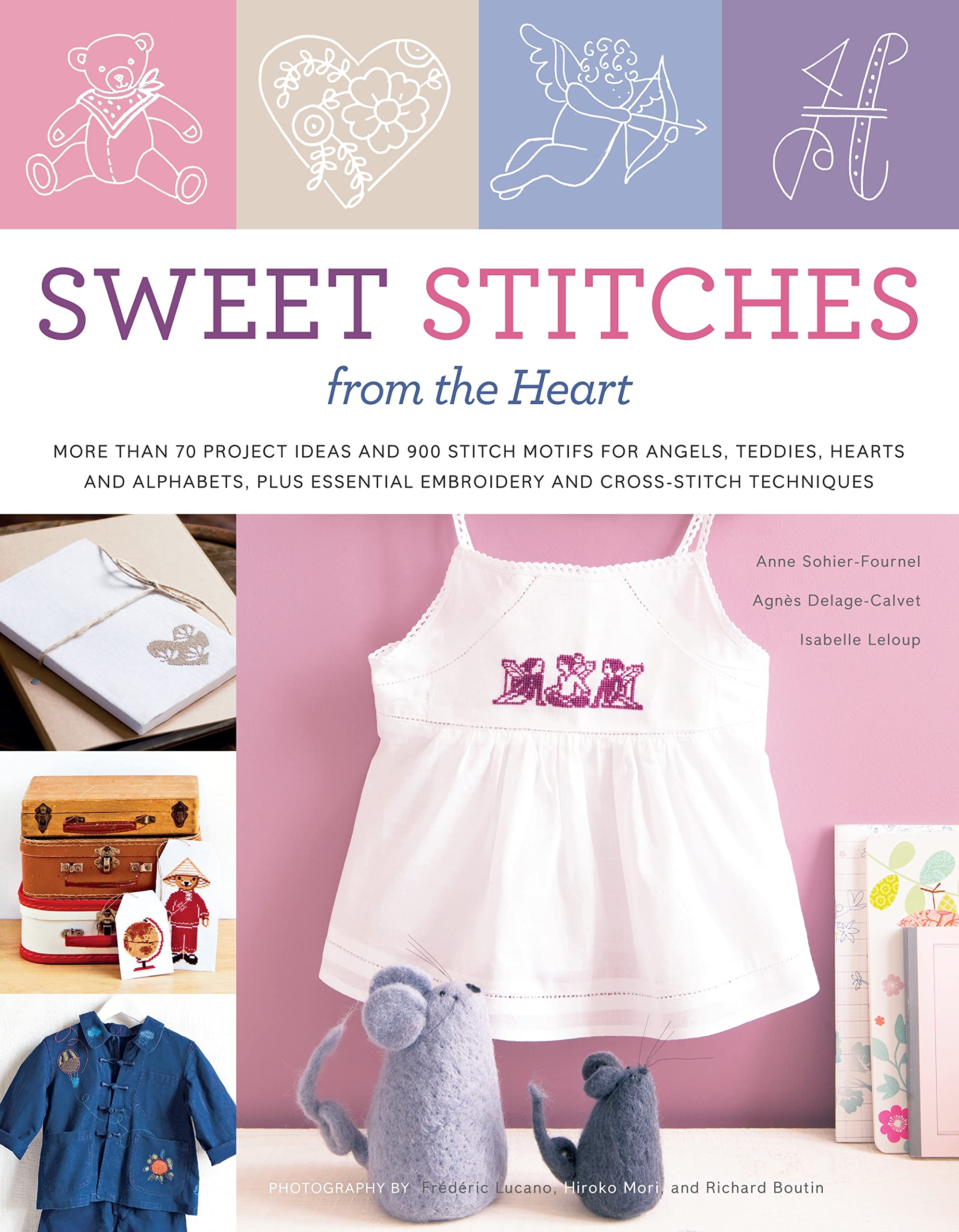 Sweet Stitches from the Heart: More Than 70 Project Ideas and 900 Stitch Motifs for Angels, Teddies, Fairies, Hearts, and Alphabets, Plus Essential E Hobbies & Crafts