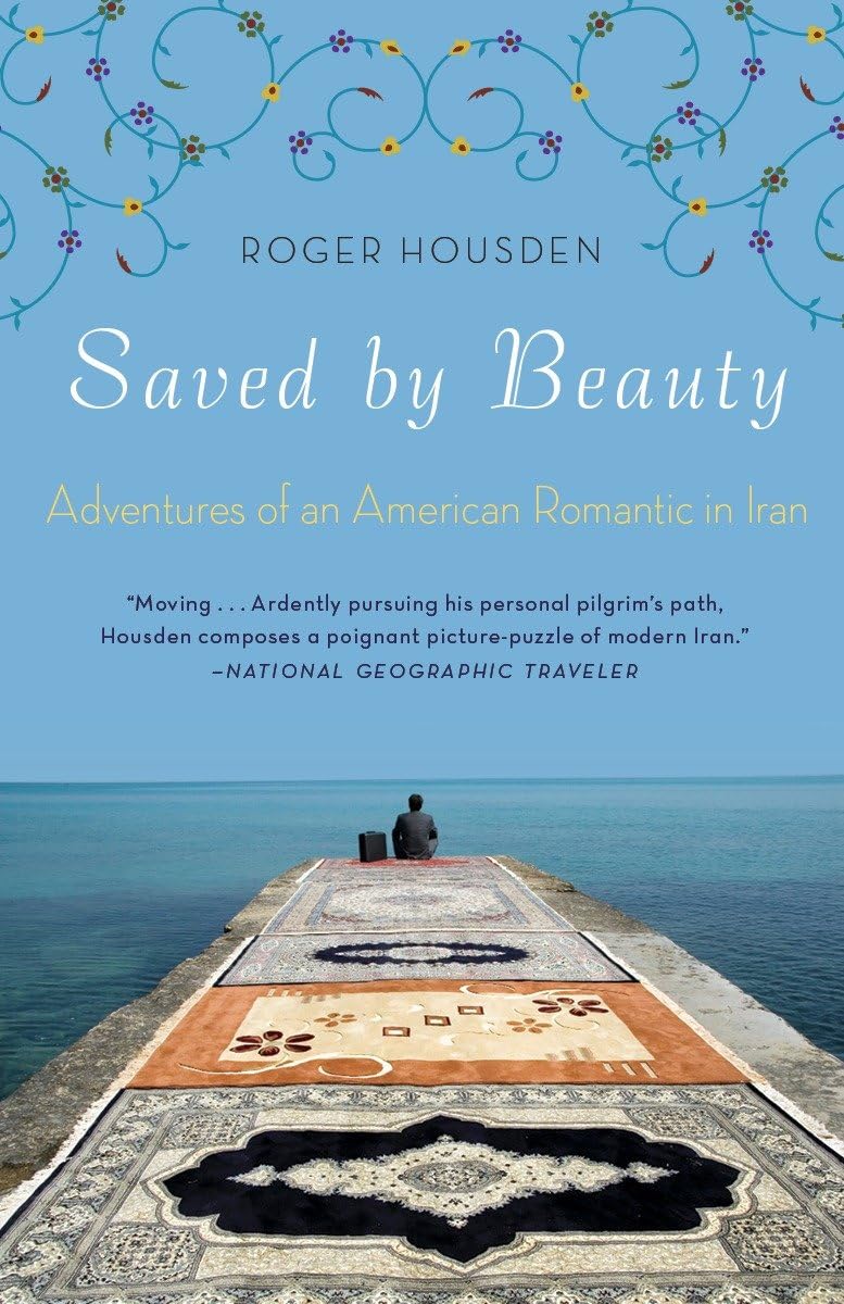 Saved by Beauty: Adventures of an American Romantic in Iran Philosophy