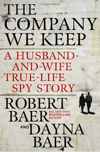 The Company We Keep: A Husband-And-Wife True-Life Spy Story Science