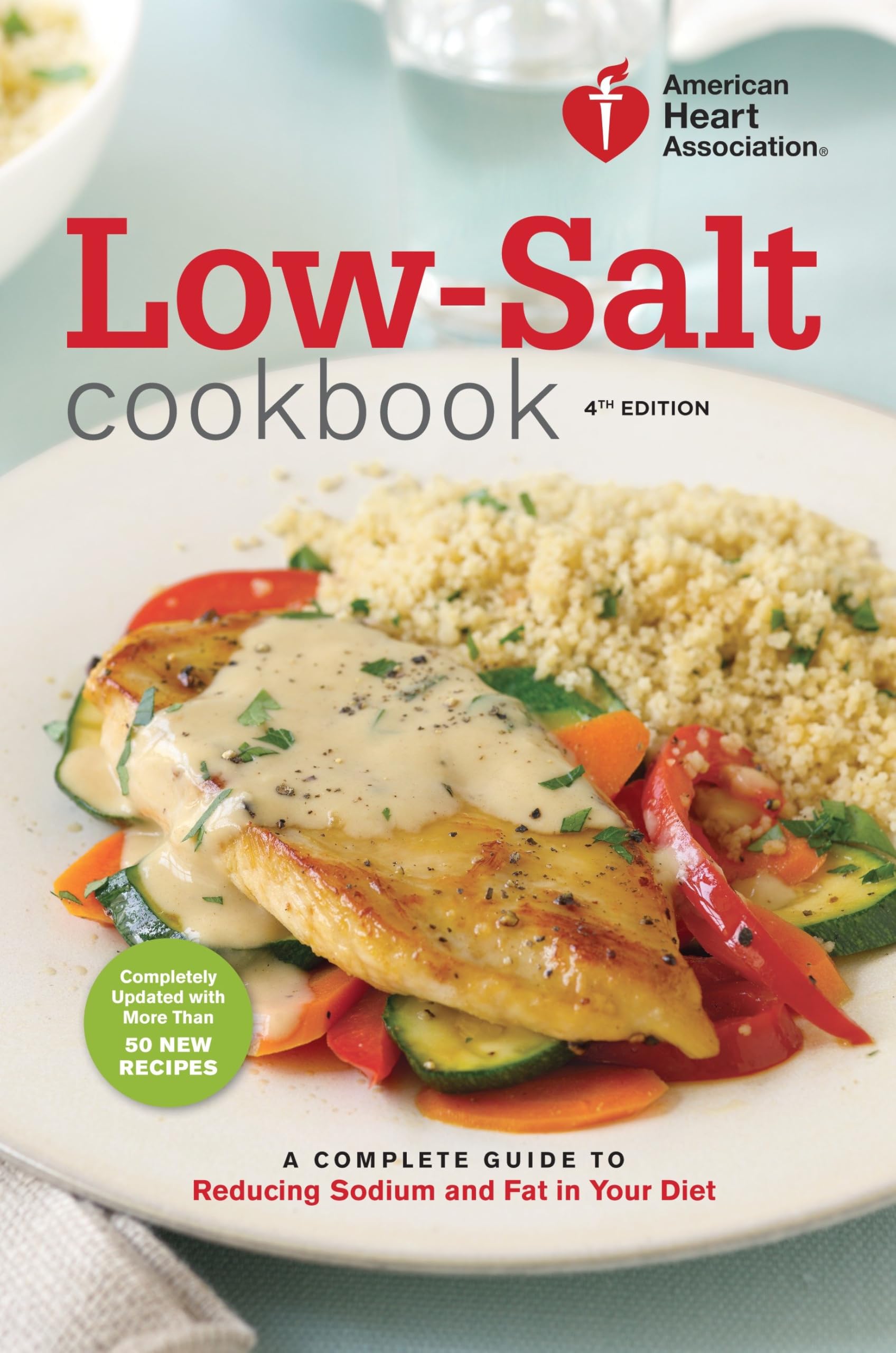 American Heart Association Low-Salt Cookbook, 4th Edition: A Complete Guide to Reducing Sodium and Fat in Your Diet Leisure, Home & Garden