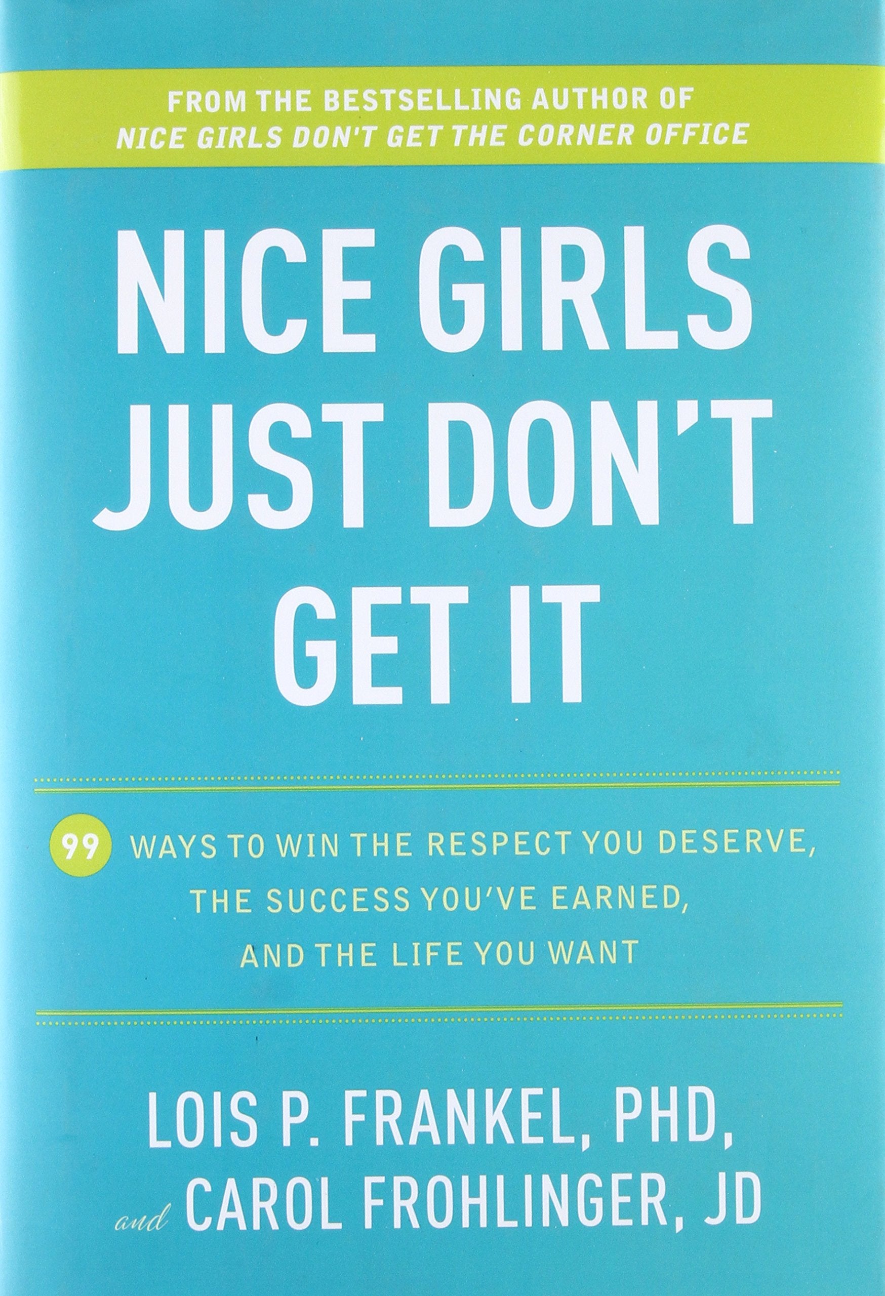 Nice Girls Just Don't Get It: 99 Ways to Win the Respect You Deserve, the Success You've Earned, and the Life You Want Film, Art & Culture