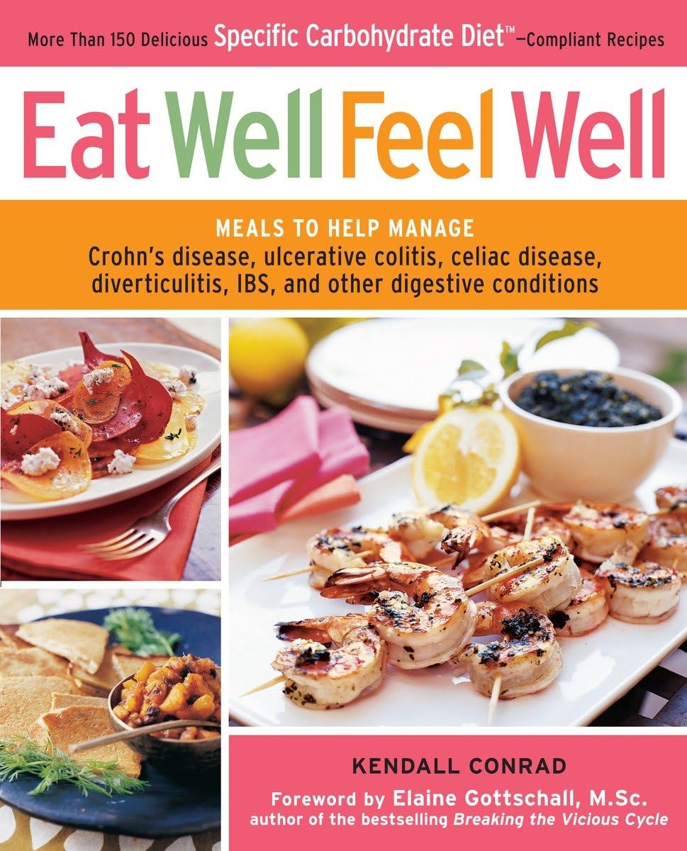 Eat Well, Feel Well: More Than 150 Delicious Specific Carbohydrate Diet(TM)-Compliant Recipes Hobbies & Crafts