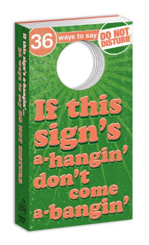 If This Sign's A-Hangin' . . .: 36 Ways to Say Do Not Disturb Self-help