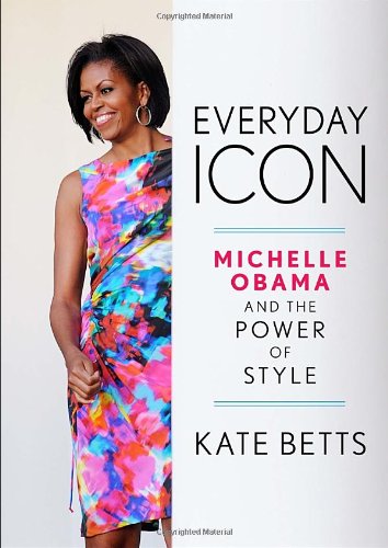 Everyday Icon: Michelle Obama and the Power of Style Film, Art & Culture