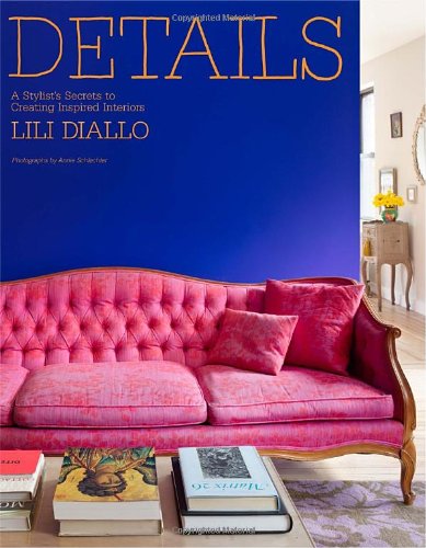 Details: A Stylist's Secrets to Creating Inspired Interiors Film, Art & Culture