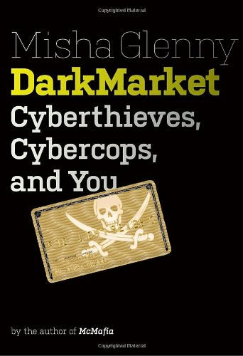 Darkmarket: Cyberthieves, Cybercops and You book