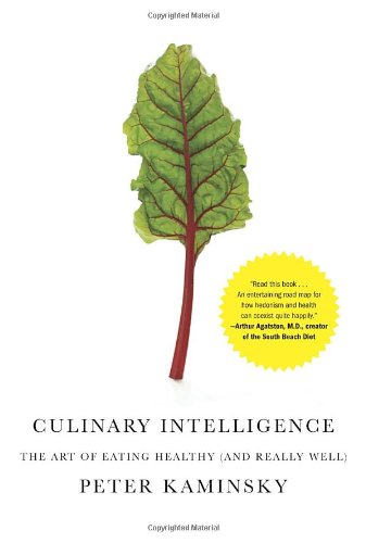 Culinary Intelligence: The Art of Eating Healthy (and Really Well) Leisure, Home & Garden