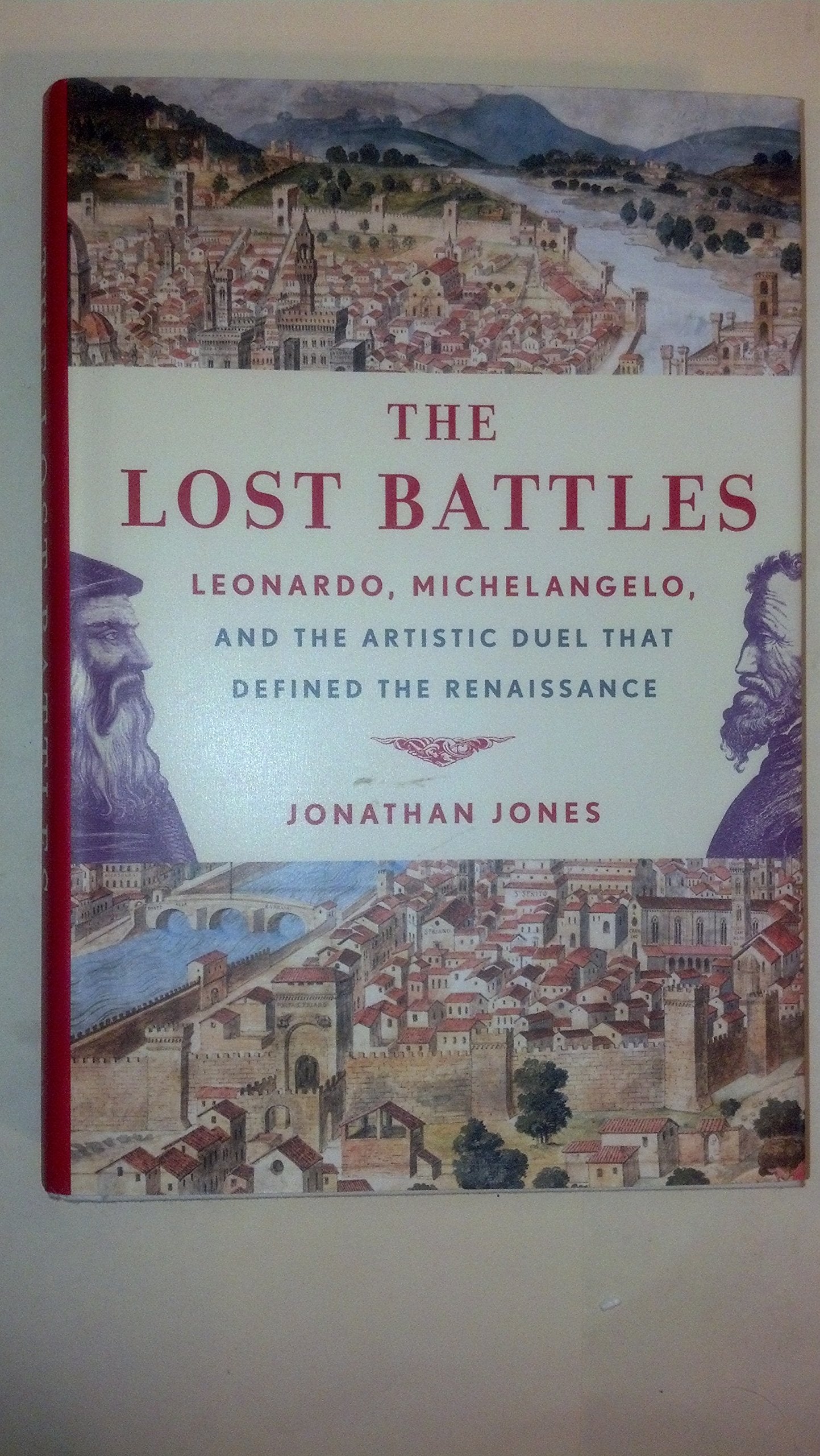 The Lost Battles: Leonardo, Michelangelo, and the Artistic Duel That Defined the Renaissance book