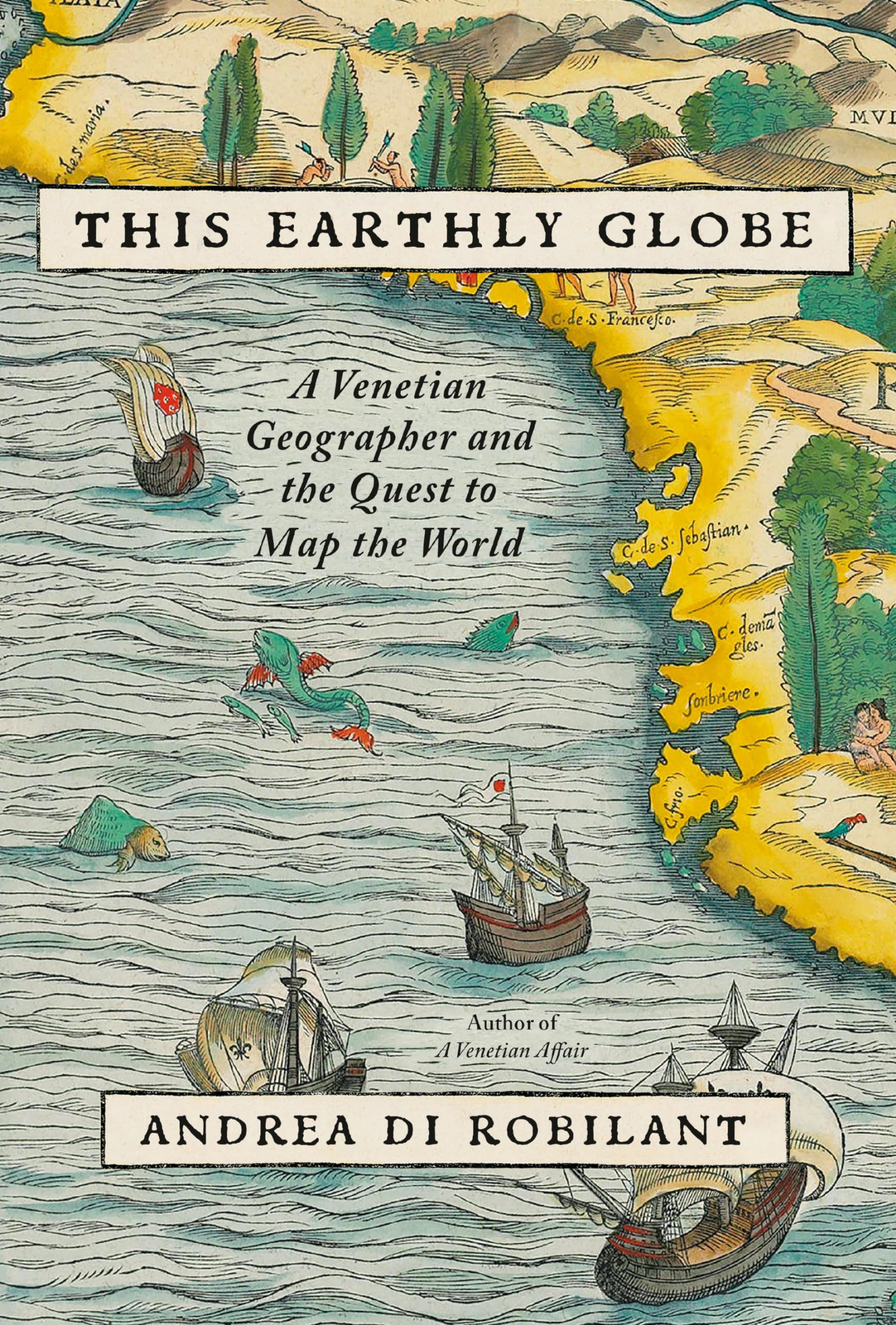 This Earthly Globe: A Venetian Geographer and the Quest to Map the World Art & Literature