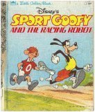 Disney's Sport Goofy and the Racing Robot (A Little Golden Book) book