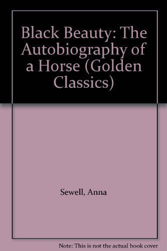 Black Beauty: The Autobiography of a Horse (Golden Classics) [Library Binding... Books