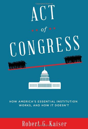 Act of Congress: How America's Essential Institution Works, and How It Doesn't Business, Finance & Career