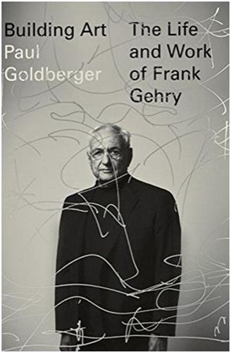 Building Art The Life and Work of Frank Gehry Art & Literature