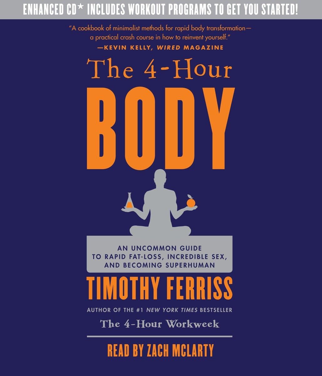 The 4-Hour Body: An Uncommon Guide to Rapid Fat-Loss, Incredible Sex, and Becoming Superhuman Business, Finance & Career
