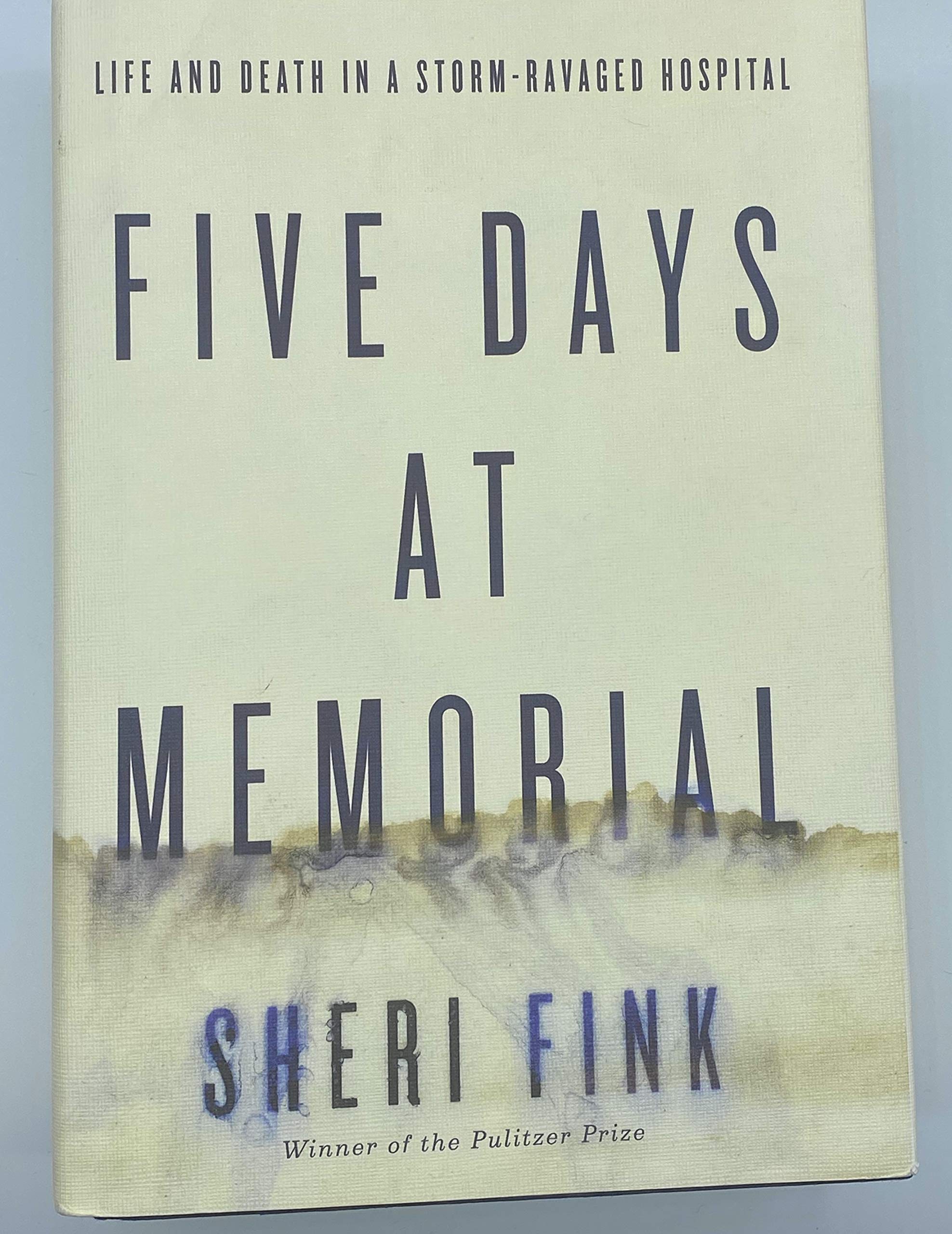 Five Days at Memorial: Life and Death in a Storm-Ravaged Hospital Medicine