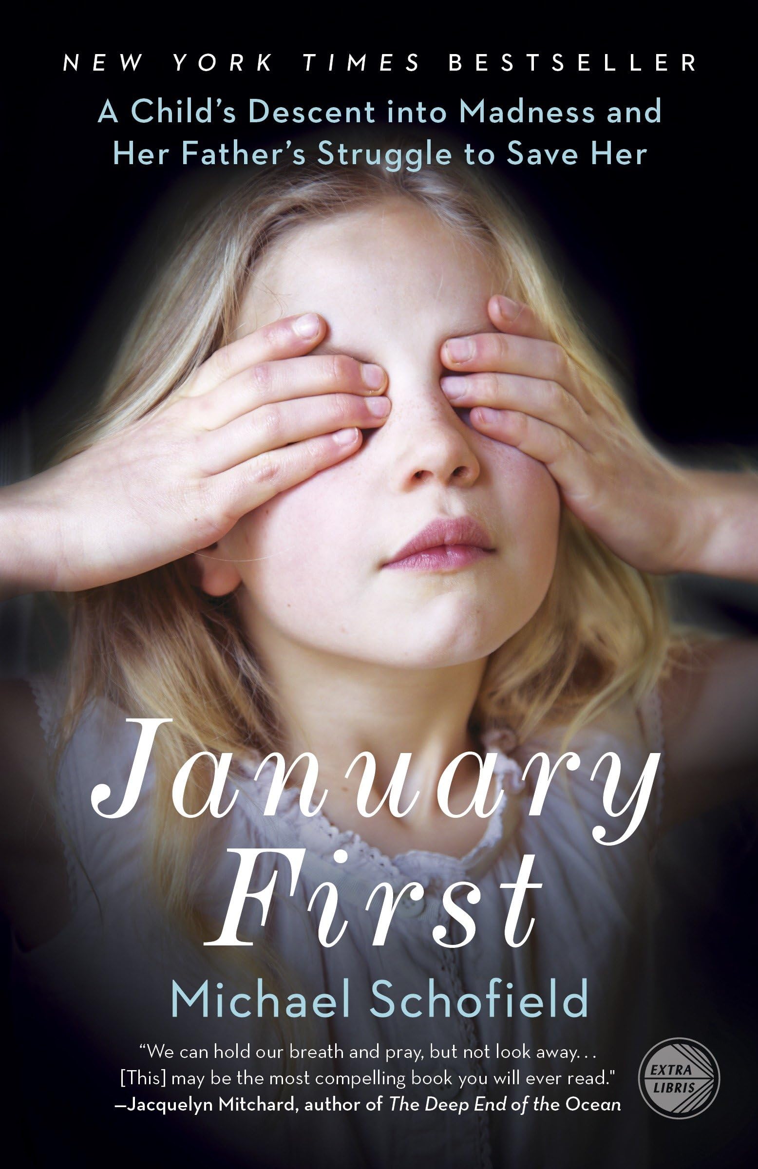 January First: A Child's Descent into Madness and Her Father's Struggle to Save Her Medicine