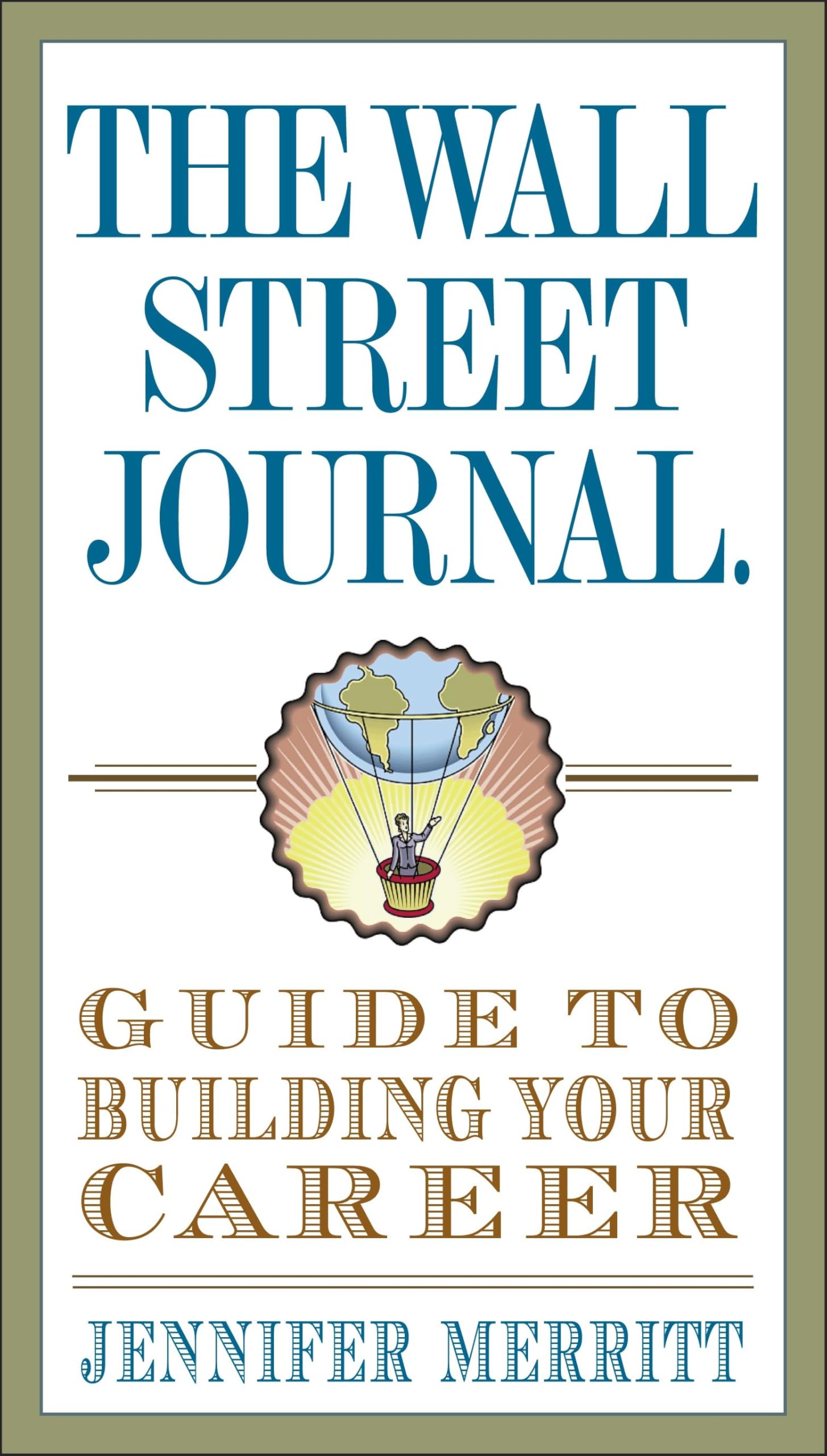 The Wall Street Journal Guide to Building Your Career Business, Finance & Career