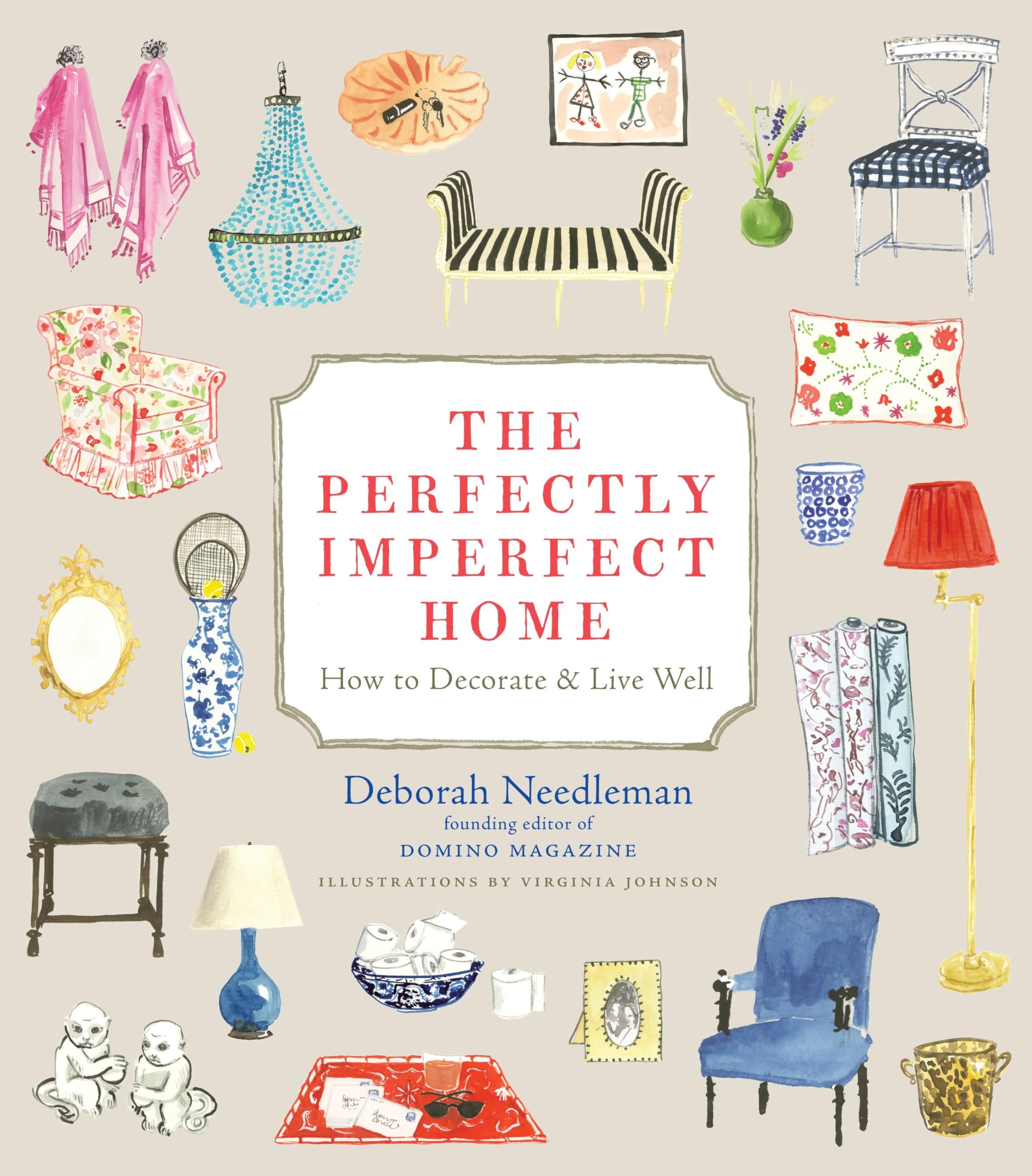 The Perfectly Imperfect Home: How to Decorate and Live Well Architecture