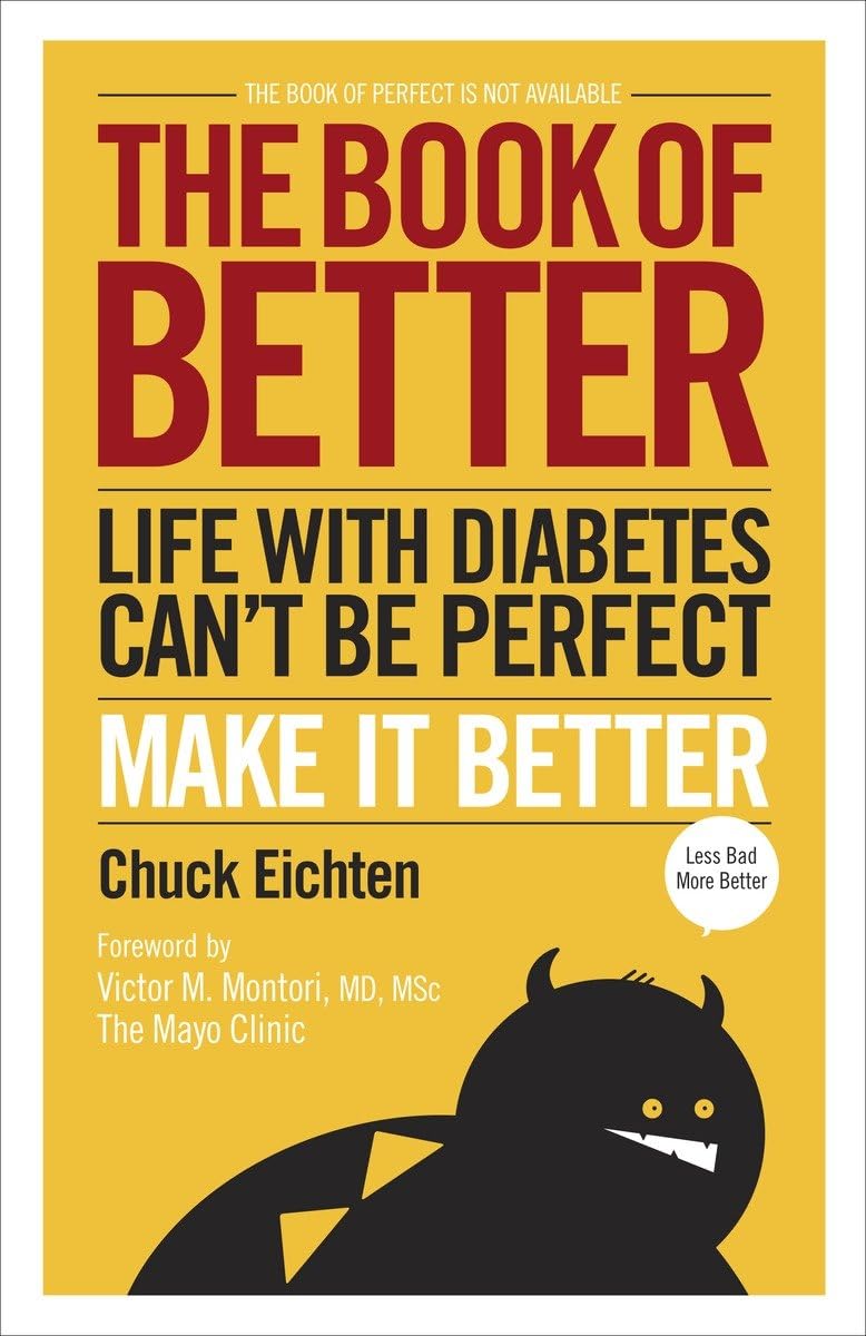 The Book of Better: Life with Diabetes Can't Be Perfect. Make It Better. Medicine