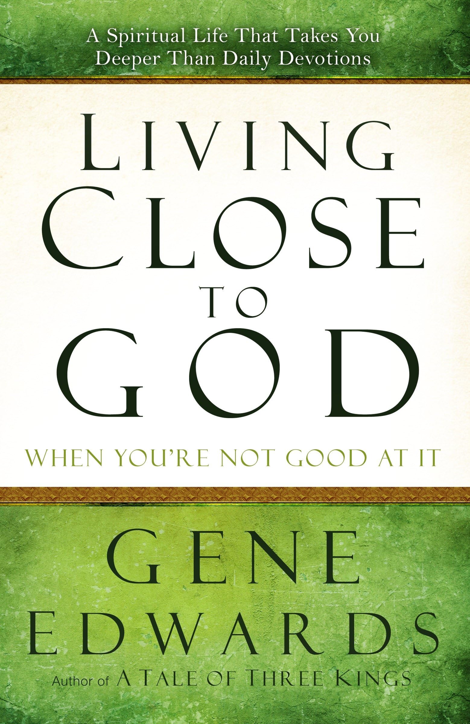Living Close to God (When You're Not Good at It): A Spiritual Life That Takes You Deeper Than Daily Devotions Business, Finance & Career