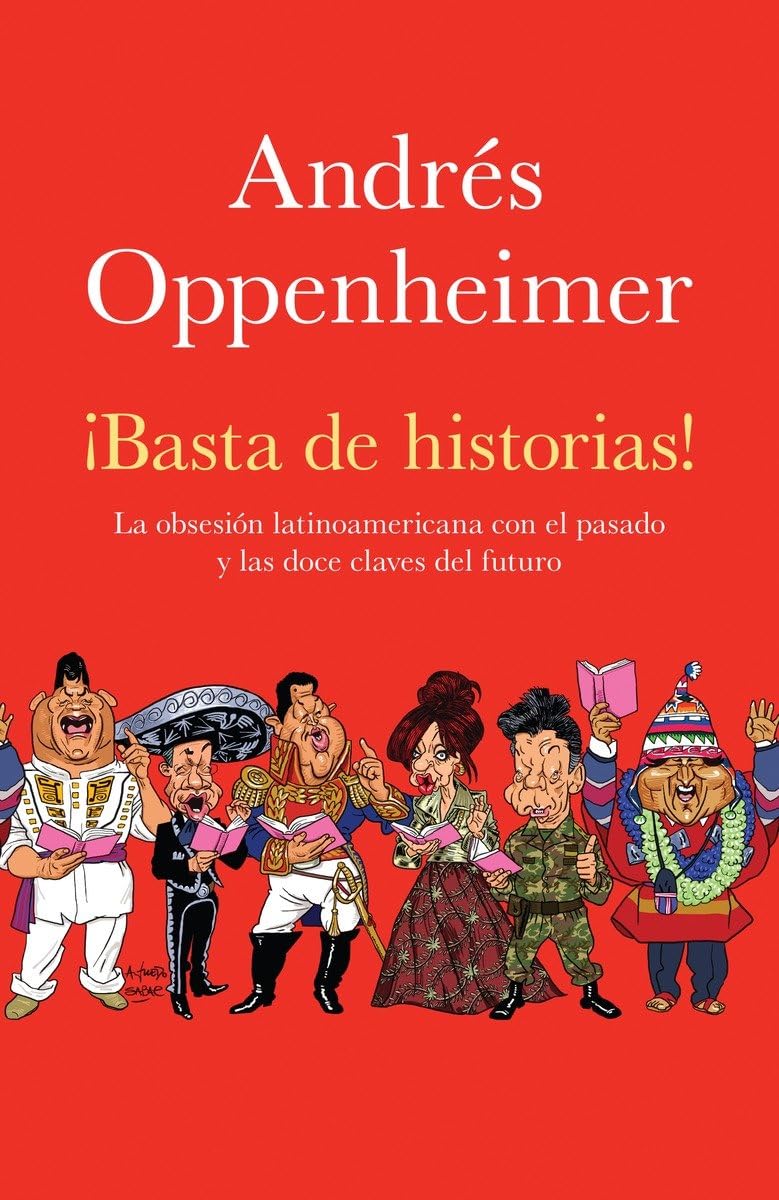 ¡basta de Historias!: La Obsesión Latinoamericana Con El Pasado Y Las 12 Claves del Futuro Social Sciences