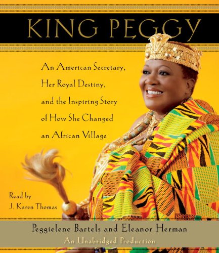 King Peggy: An American Secretary, Her Royal Destiny, and the Inspiring Story of How She Changed an African Village Inspiring women Books