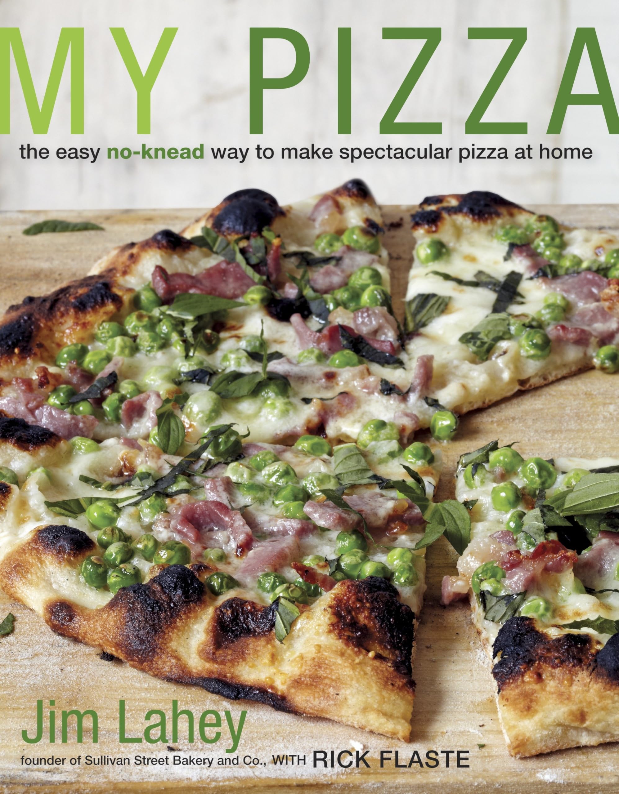 My Pizza: The Easy No-Knead Way to Make Spectacular Pizza at Home: A Cookbook Leisure, Home & Garden