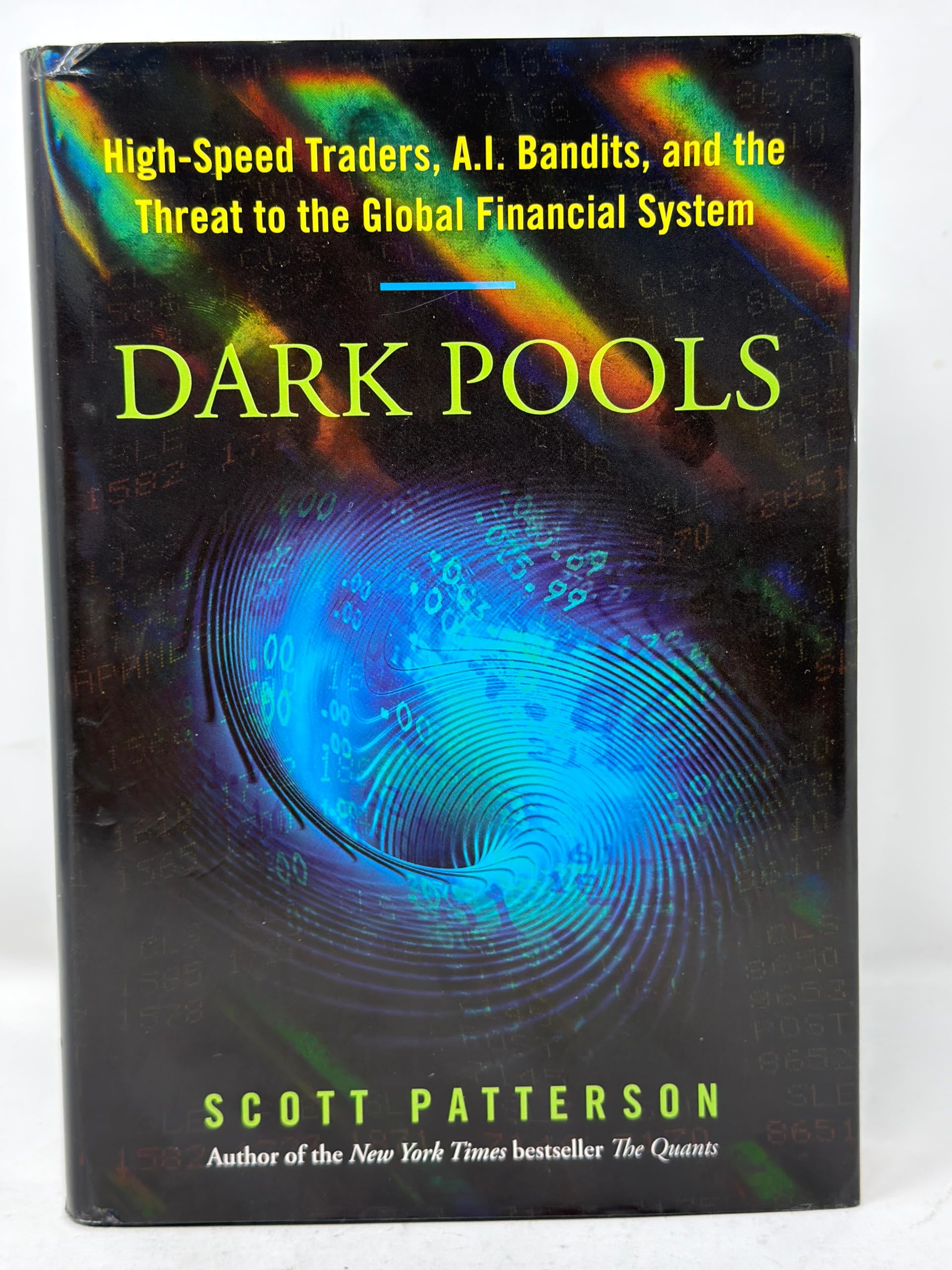 Dark Pools: High-Speed Traders, A.I. Bandits, and the Threat to the Global Financial System Business, Finance & Career
