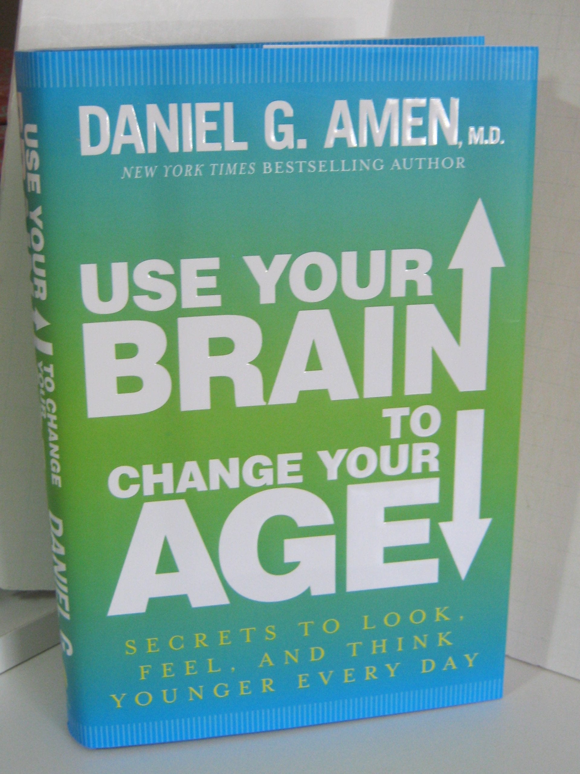 Use Your Brain to Change Your Age: Secrets to Look, Feel, and Think Younger Every Day Health, Nutrition & Fitness
