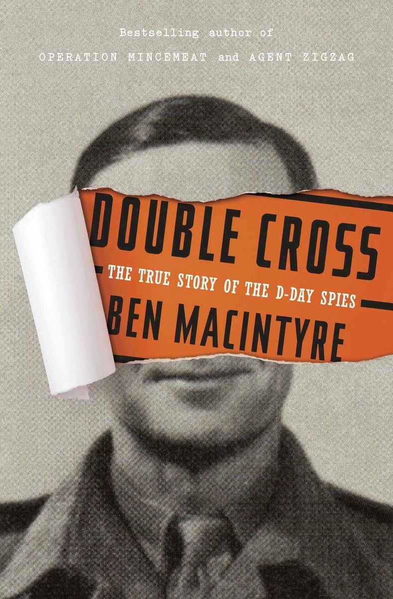 Double Cross: The True Story of the D-Day Spies Politics & History
