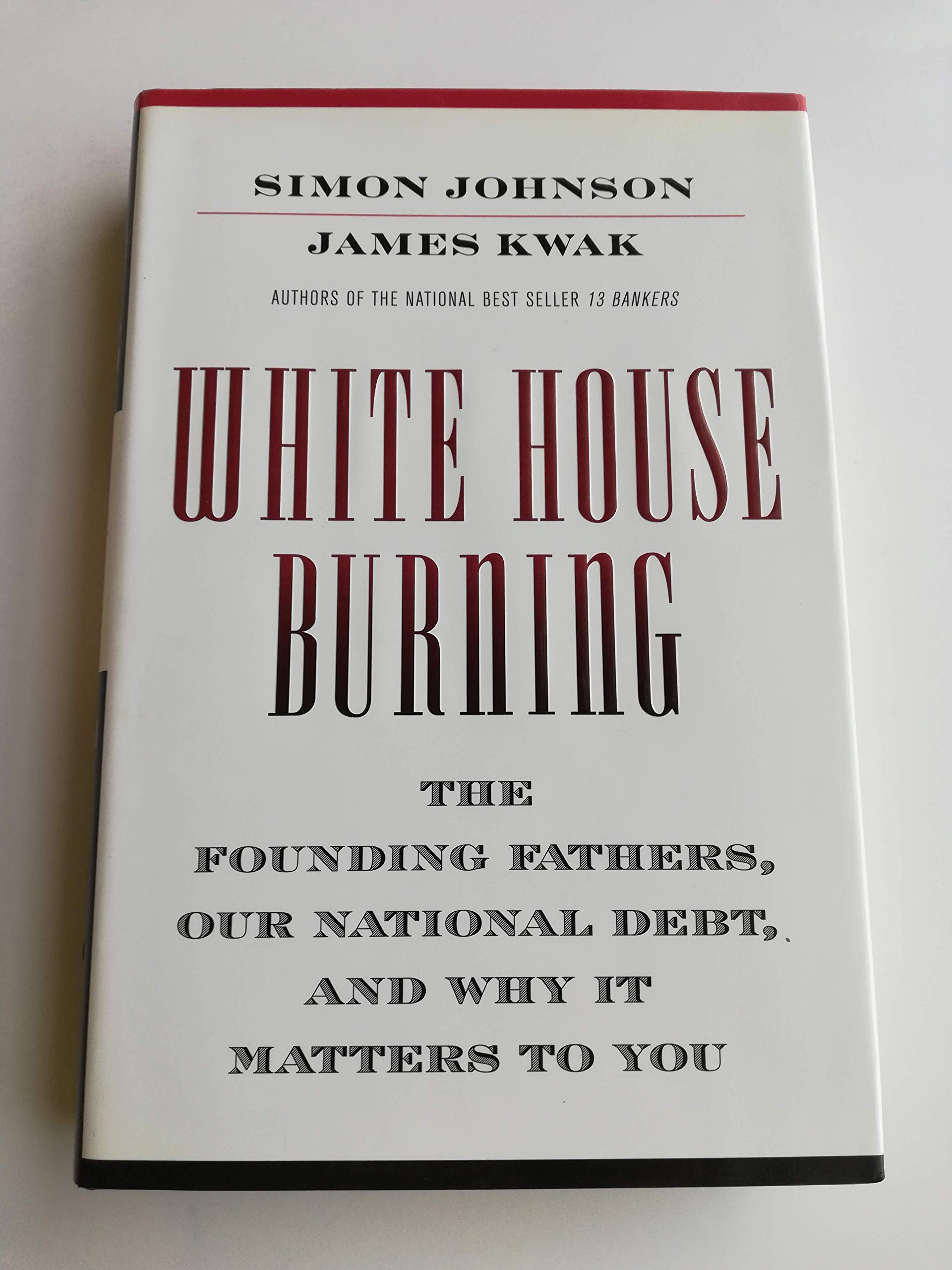 White House Burning: The Founding Fathers, Our National Debt, and Why It Matters to You book