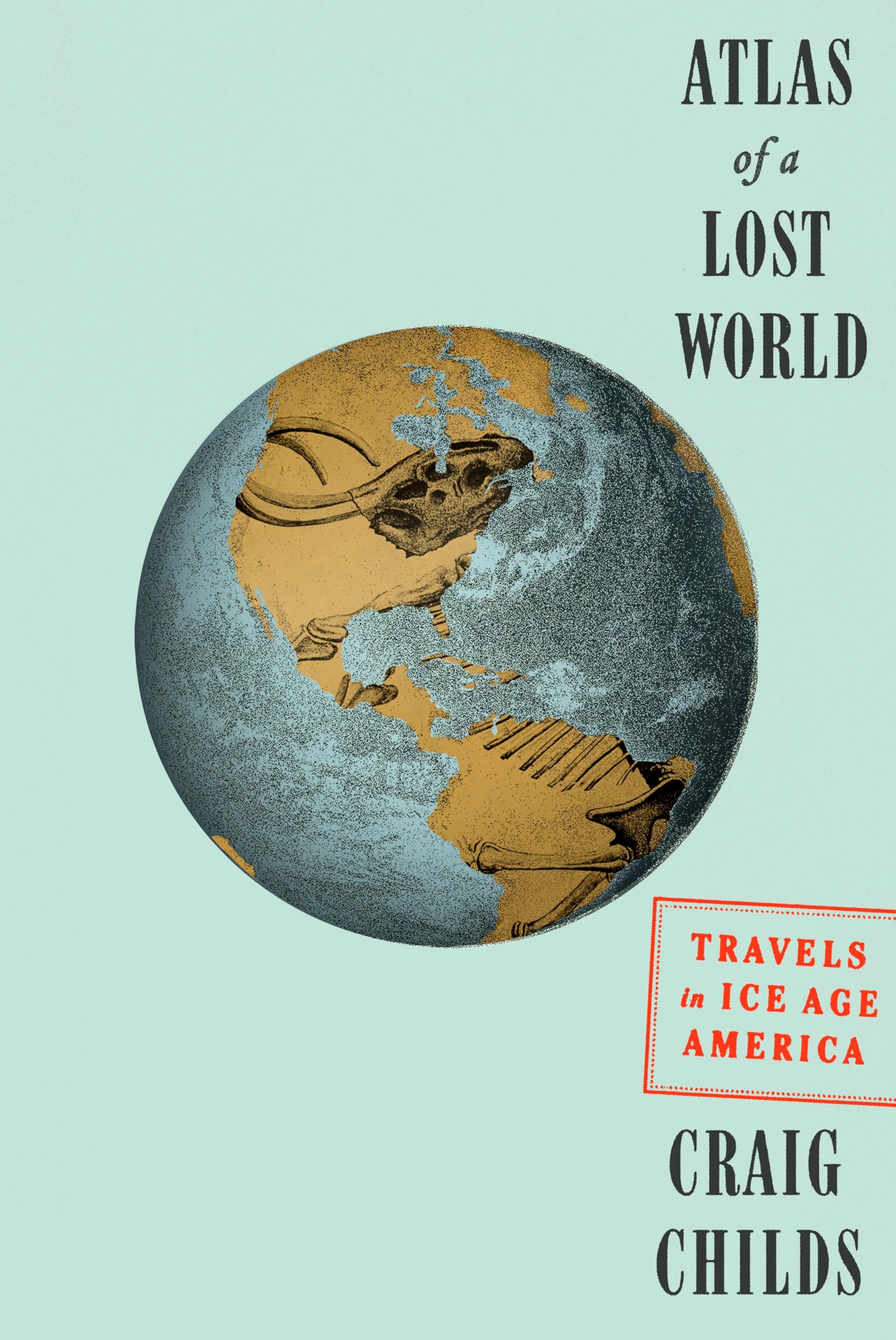 Atlas of a Lost World: Travels in Ice Age America Mathematics