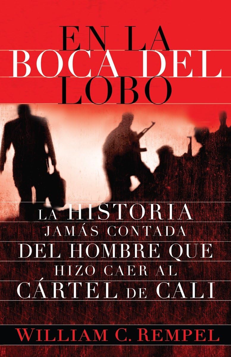 En La Boca del Lobo: La Historia Jamas Contada del Hombre Que Hizo Caer Al Cartel de Cali = In the Mouth of the Wolf Politics & Society Books