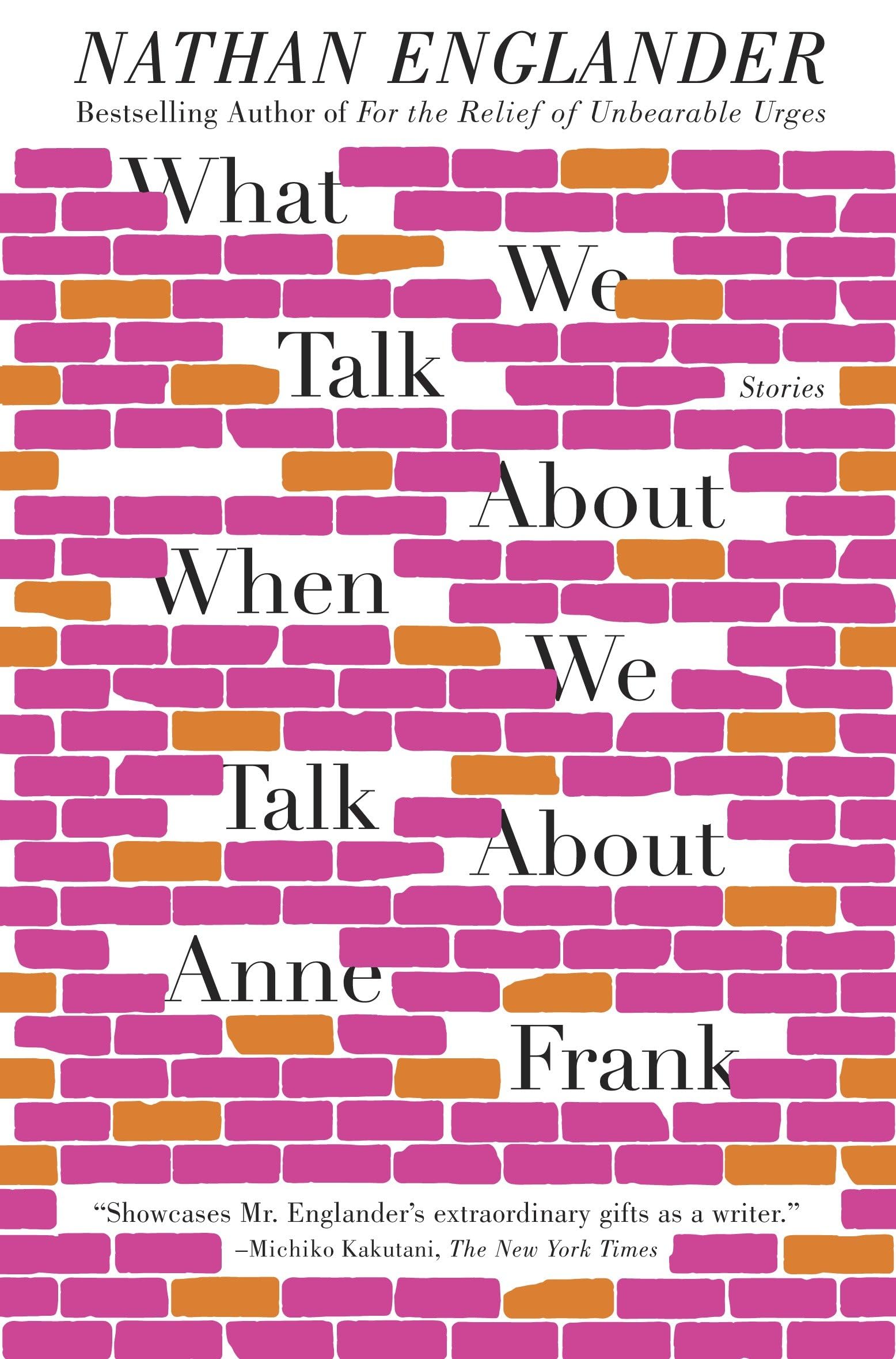 What We Talk About When We Talk About Anne Frank: Stories Essays & Short Stories