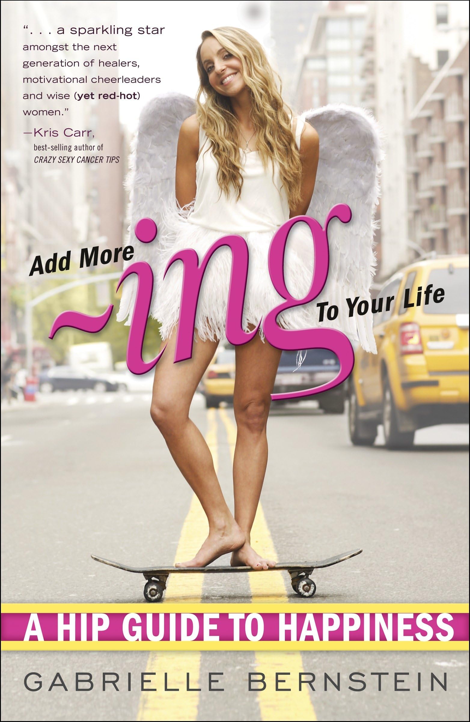 Add More Ing to Your Life: A Hip Guide to Happiness Business, Finance & Career