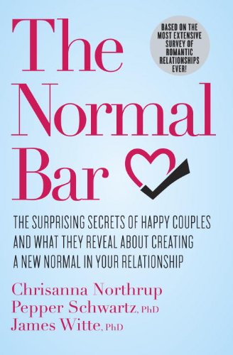 The Normal Bar: The Surprising Secrets of Happy Couples and What They Reveal about Creating a New Normal in Your Relationship Partnership & Love