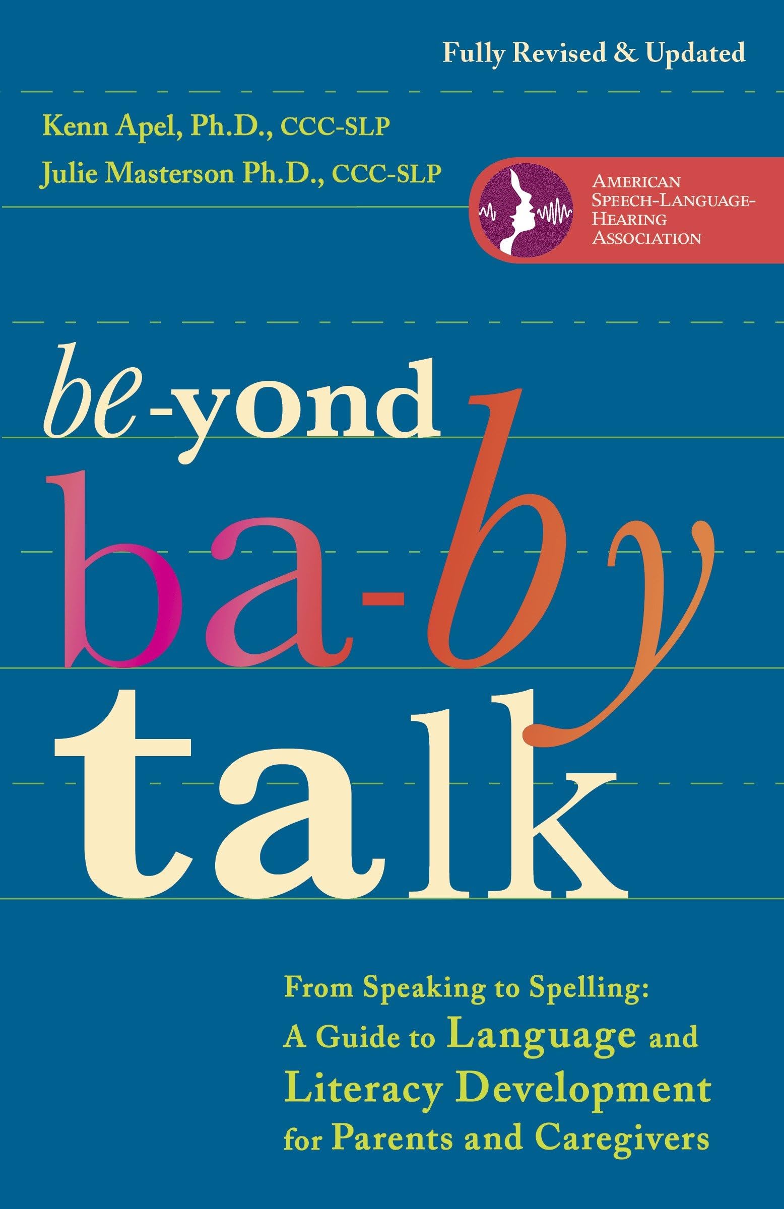 Beyond Baby Talk: From Speaking to Spelling: A Guide to Language and Literacy Development for Parents and Caregivers Social Sciences